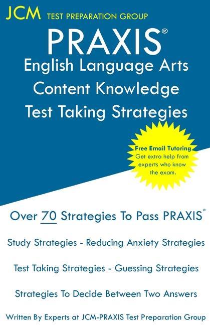 PRAXIS English Language Arts Content Knowledge Test Taking Strategies