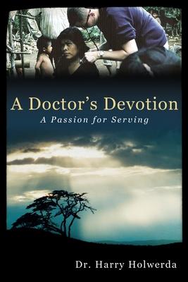 A Doctor‘s Devotion: A Passion for Serving
