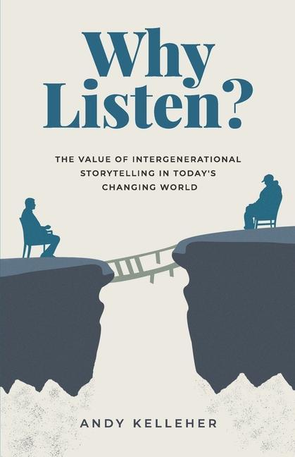 Why Listen: The Value of Intergenerational Storytelling in Today‘s Changing World