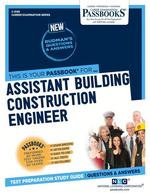 Assistant Building Construction Engineer (C-3169): Passbooks Study Guide Volume 3169