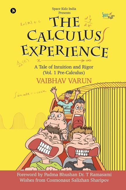 The Calculus Experience: A tale of Intuition and Rigor (Vol. 1 Pre-Calculus)
