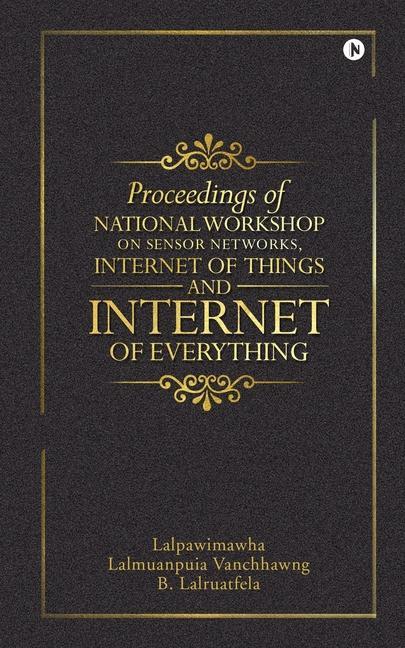 Proceedings of National Workshop on Sensor Networks Internet of Things and Internet of Everything
