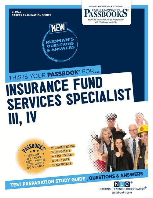 Insurance Fund Services Specialist III IV (C-4923): Passbooks Study Guide Volume 4923