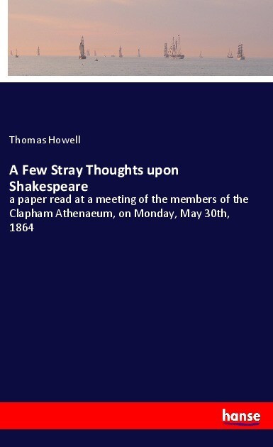 A Few Stray Thoughts upon Shakespeare