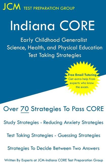 Indiana CORE Early Childhood Generalist Science Health and Physical Education - Test Taking Strategies