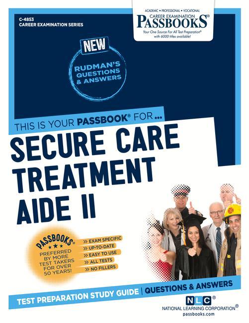 Secure Care Treatment Aide II (C-4853): Passbooks Study Guide Volume 4853