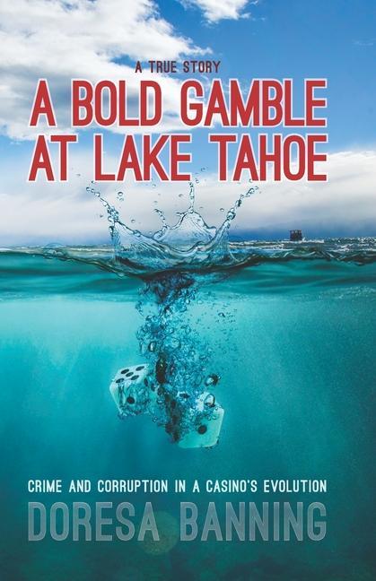 A Bold Gamble at Lake Tahoe: Crime and Corruption in a Casino‘s Evolution