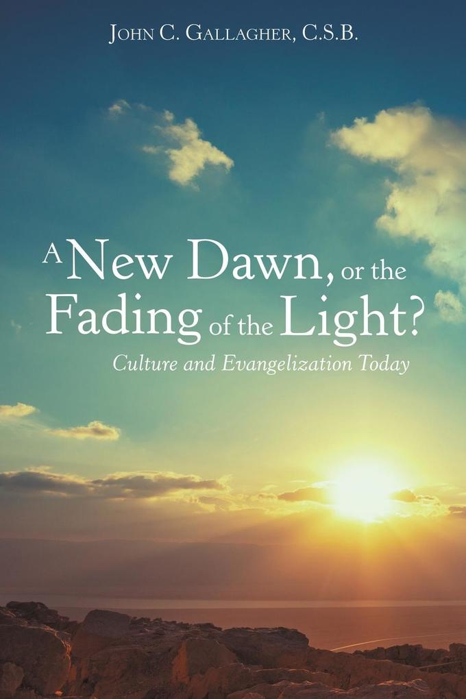 A New Dawn or the Fading of the Light? Culture and Evangelization Today