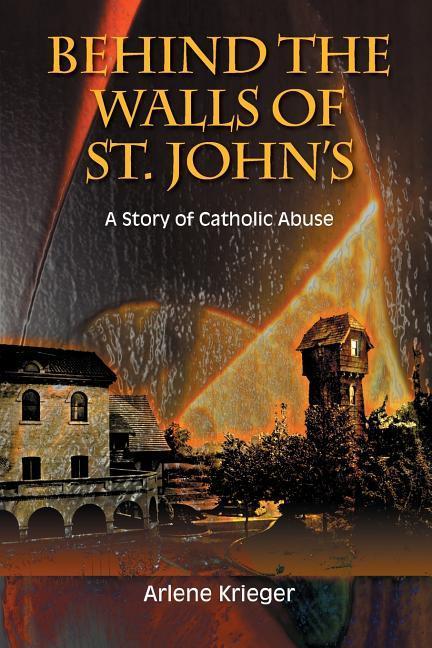 Behind the Walls of St. John‘s: A Story of Catholic Abuse