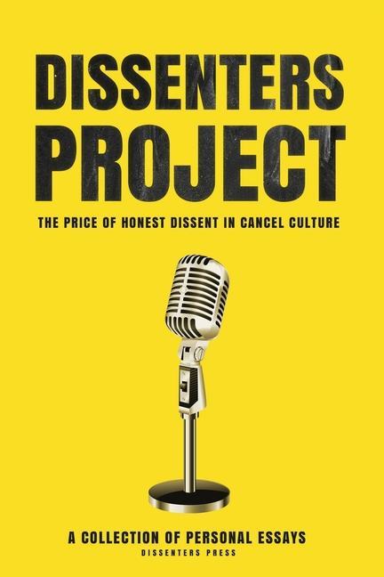 Dissenters Project: The Price of Honest Dissent in Cancel Culture