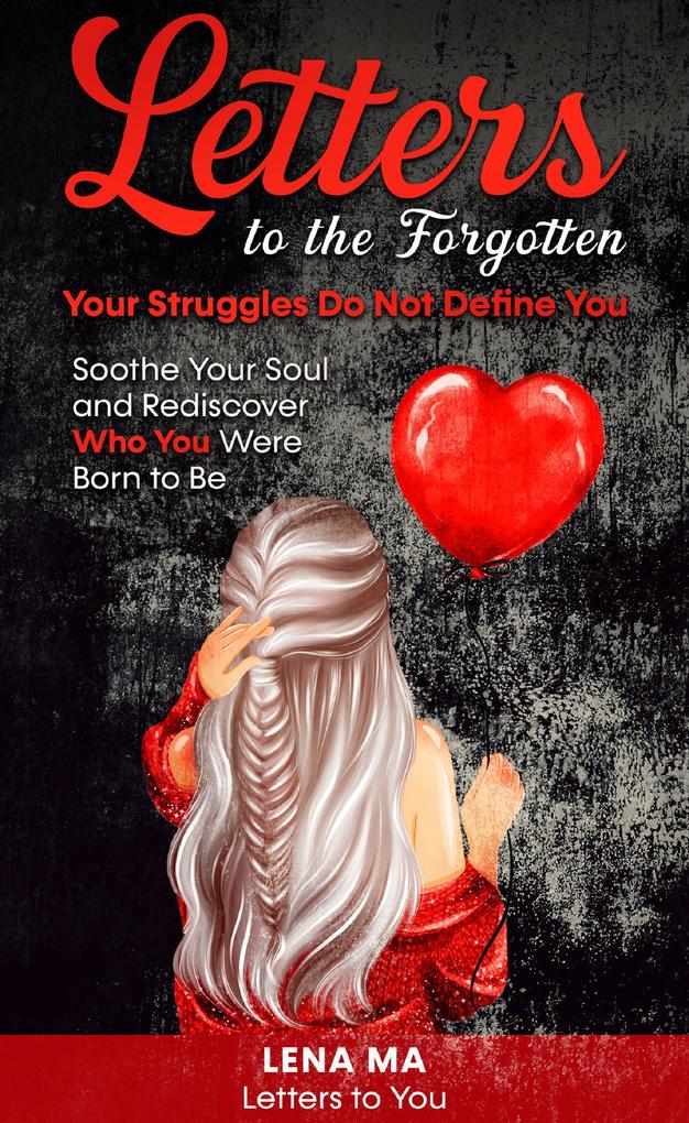 Letters to the Forgotten Your Struggles Do Not Define You (Letters to You #1)
