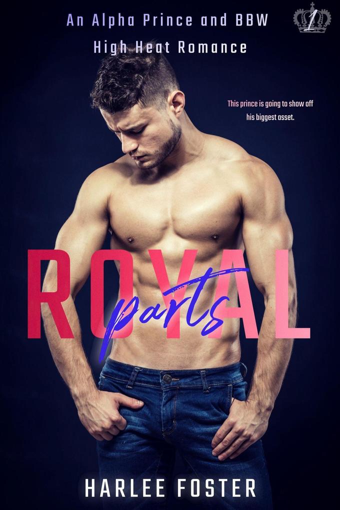 Royal Parts: An Alpha Prince and BBW High Heat Romance