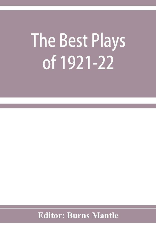 The Best plays of 1921-22 and the year book of the Drama in America