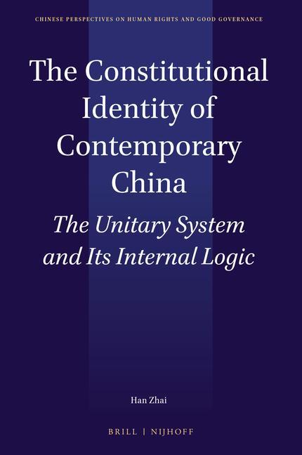 The Constitutional Identity of Contemporary China: The Unitary System and Its Internal Logic - Han Zhai