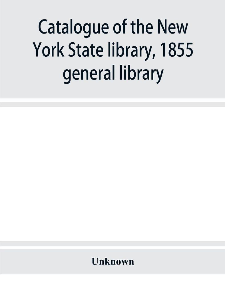Catalogue of the New York State library 1855