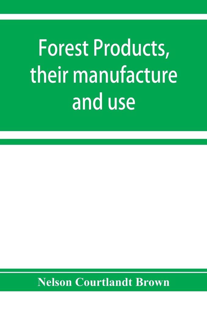 Forest products their manufacture and use
