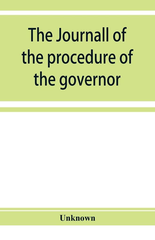 The journall of the procedure of the governor and Councill of the province of East New Jersey