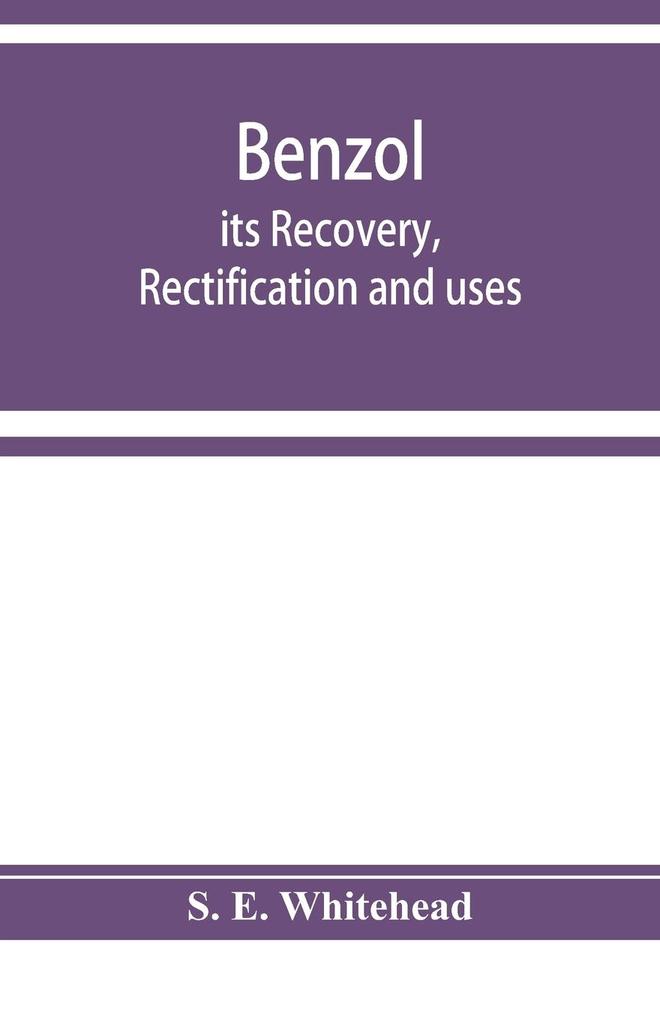 Benzol; its recovery rectification and uses