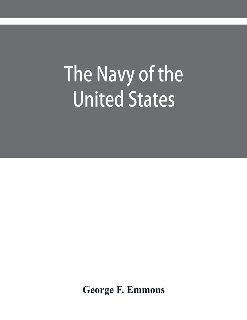 The navy of the United States from the commencement 1775 to 1853; with a brief history of each vessel's service and fate as appears upon record.