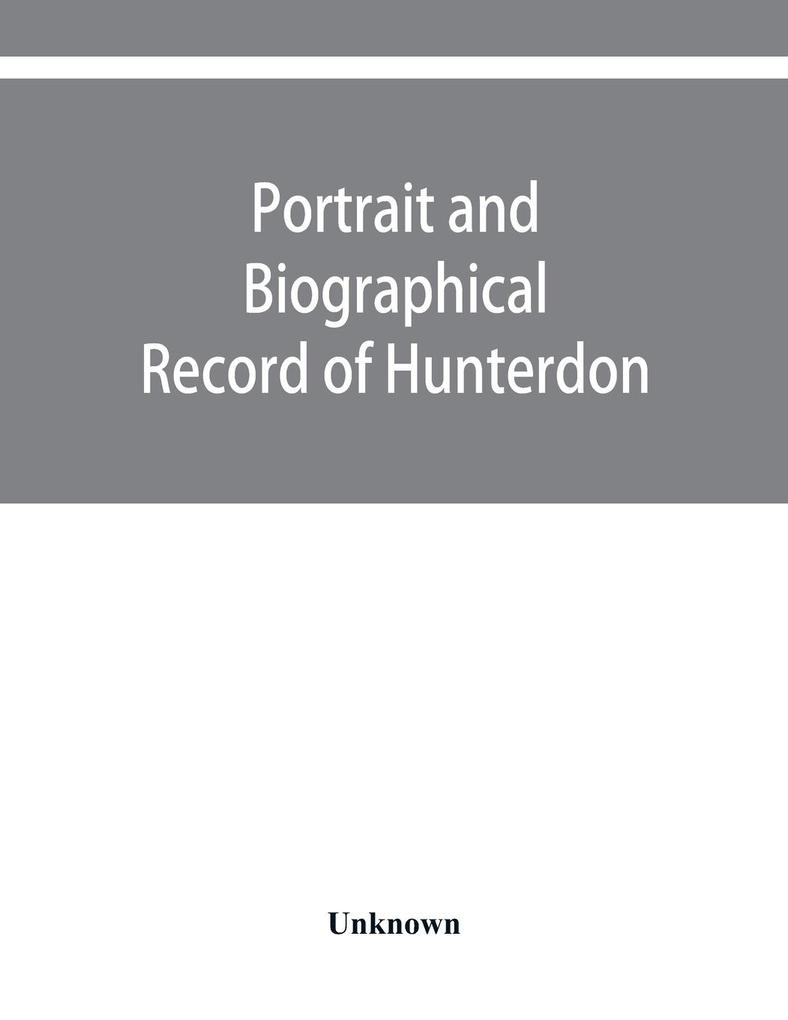 Portrait and biographical record of Hunterdon and Warren counties New Jersey