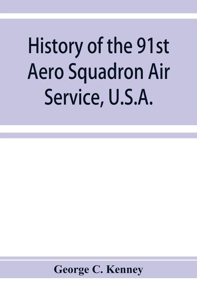 History of the 91st Aero Squadron Air Service U.S.A.