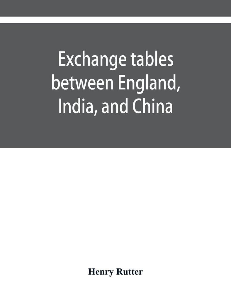 Exchange tables between England India and China