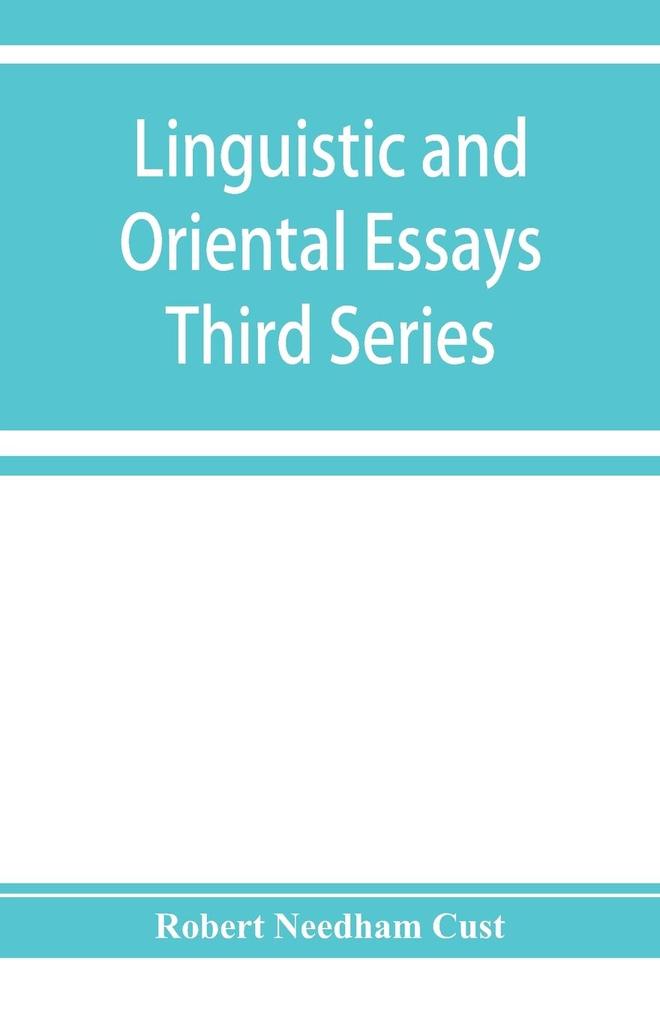 Linguistic and oriental essays. Written from the year 1840 to 1903