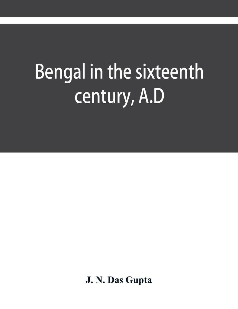 Bengal in the sixteenth century A.D