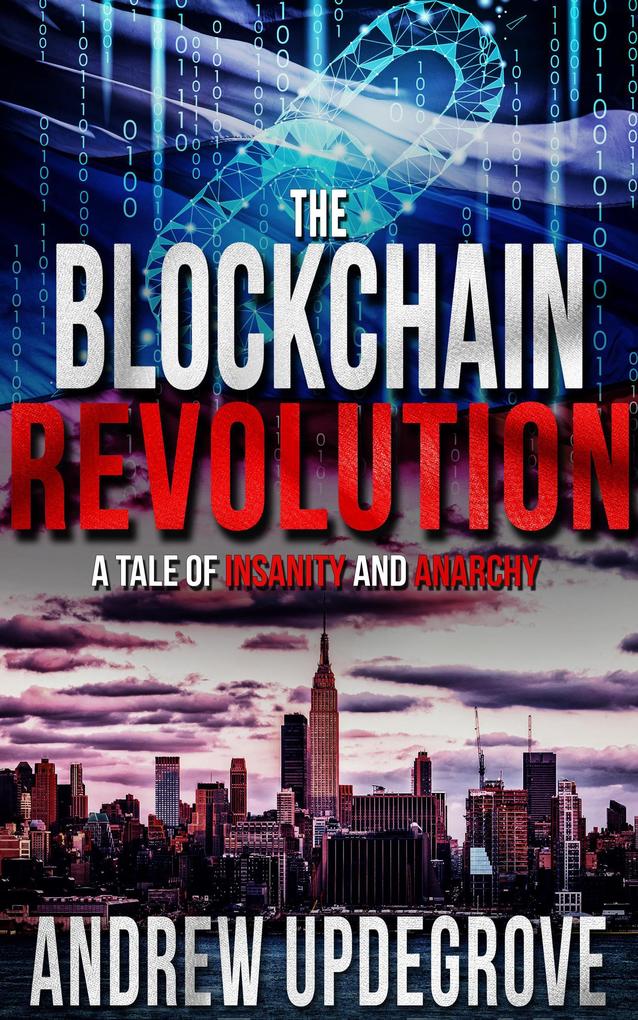 The Blockchain Revolution a Tale of Insanity and Anarchy (A Frank Adversego Thriller #5)