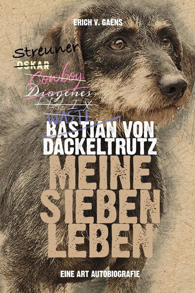 Bastian von Dackeltrutz - Meine sieben Leben