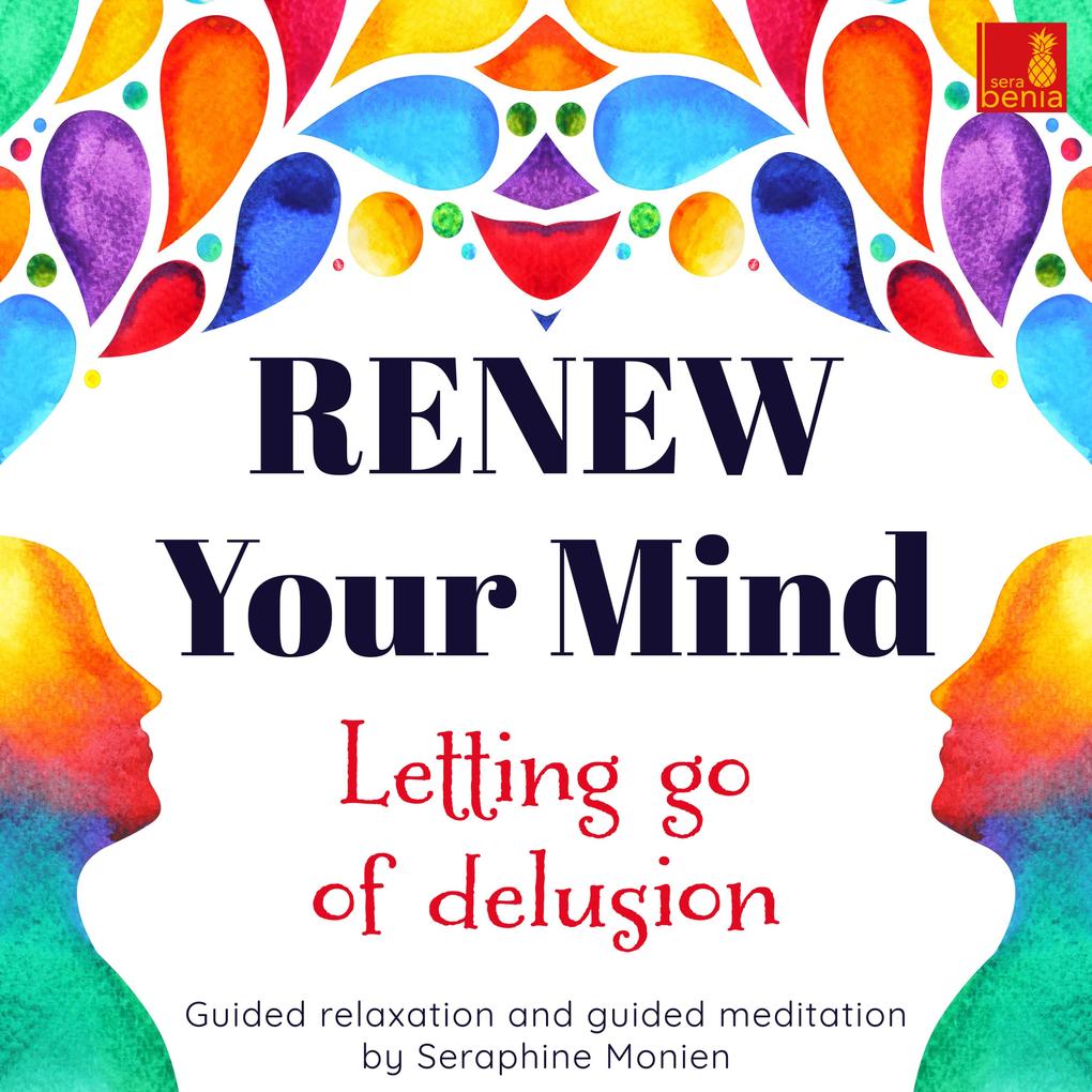 Renew Your Mind - Letting Go of Delusion