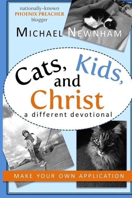 Make Your Own Application: Cats Kids and Christ: Finding God in Everyday Life