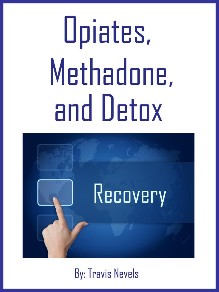 Opiates Methadone and Detox