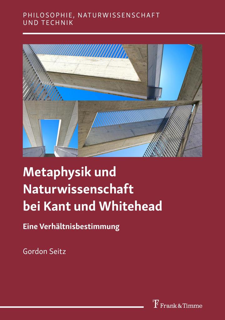 Die Verhältnisbestimmung von Metaphysik und Naturwissenschaft bei Kant und bei Whitehead