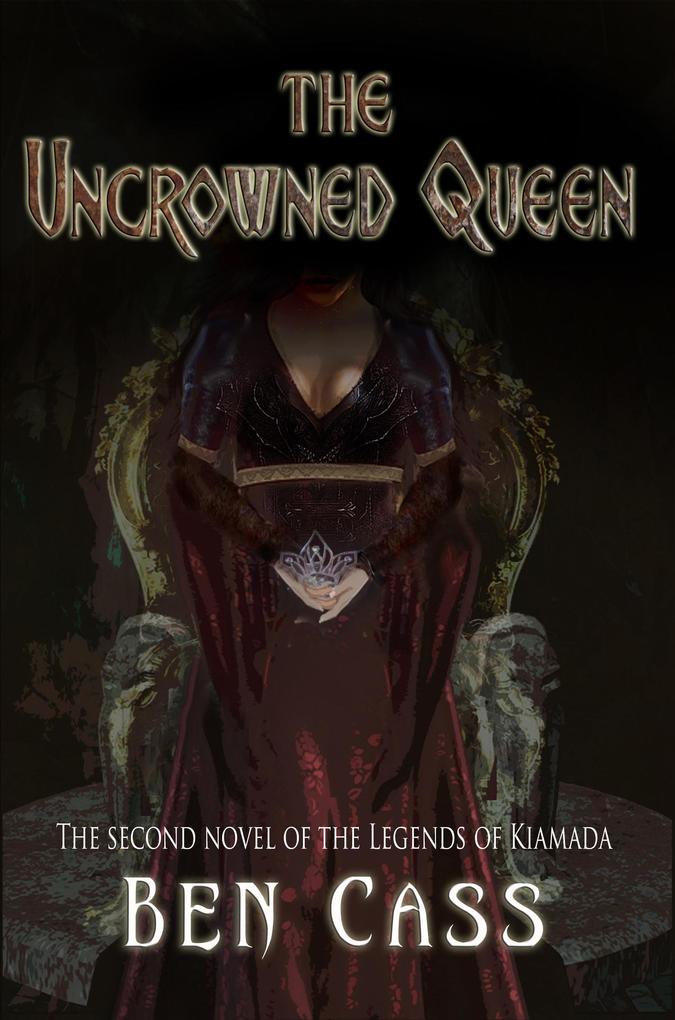 The Uncrowned Queen (Legends of Kiamada #2)