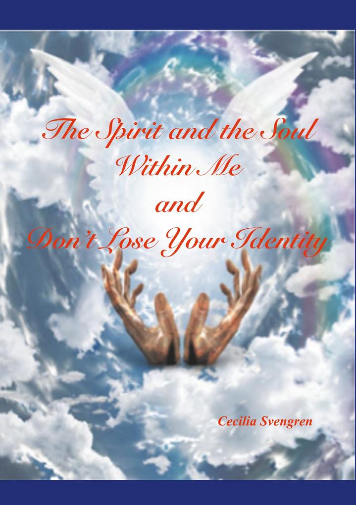 The Spirit and the Soul Within Me and Don‘t Lose Your Identity