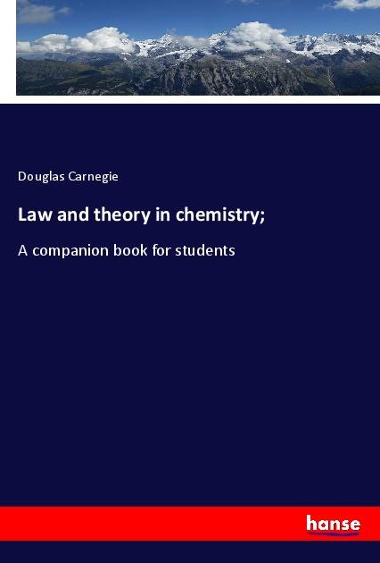 Law and theory in chemistry;