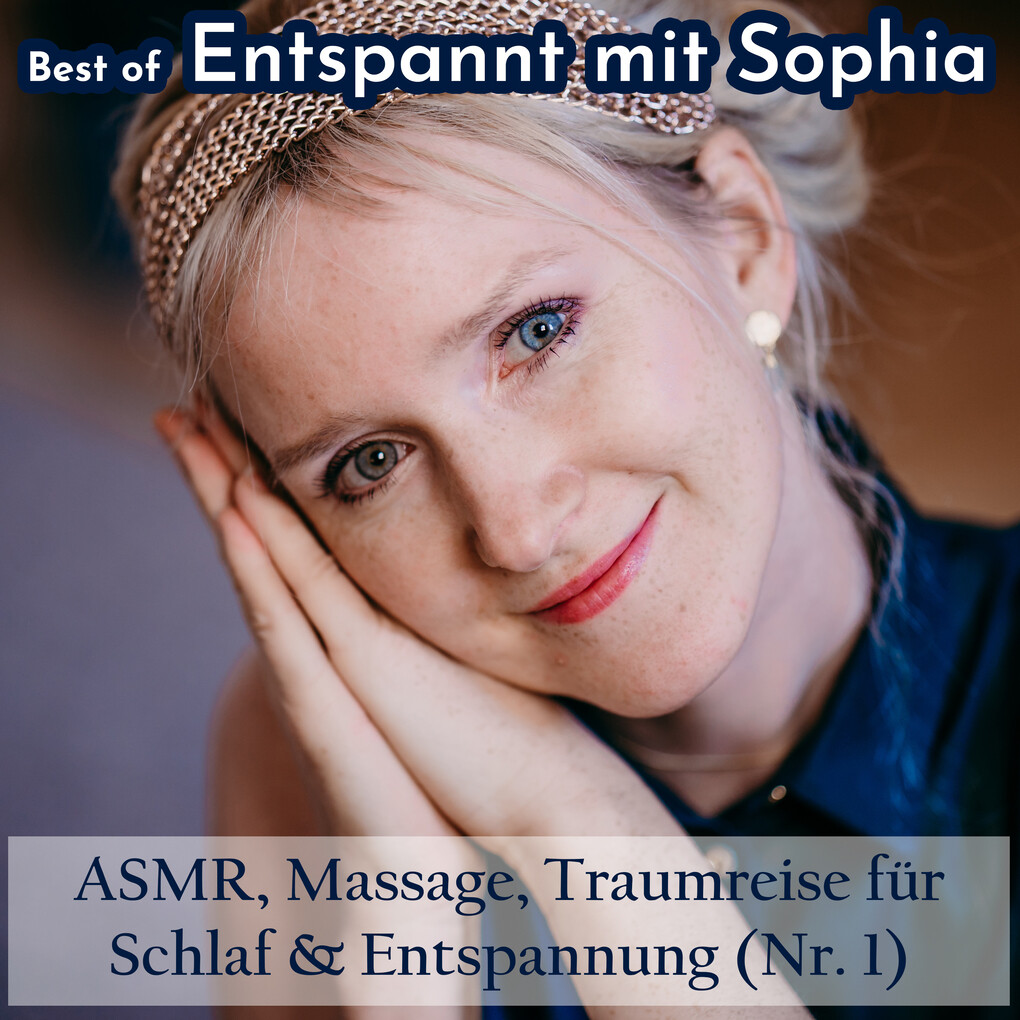 Best of Entspannt mit Sophia - Asmr Massage Traumreise für Schlaf & Entspannung (Nr. 1)