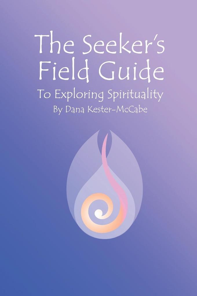 The Seeker‘s Field Guide To Exploring Spirituality