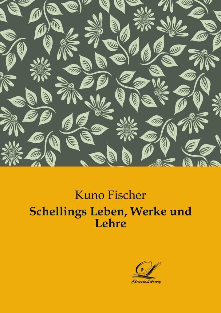 Schellings Leben Werke und Lehre