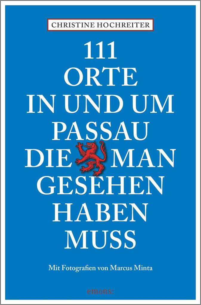 111 Orte in und um Passau die man gesehen haben muss