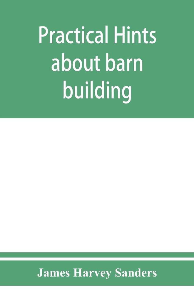 Practical hints about barn building