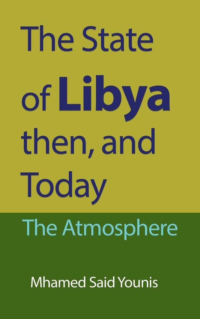 The State of Libya then and Today
