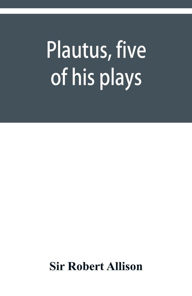 Plautus five of his plays