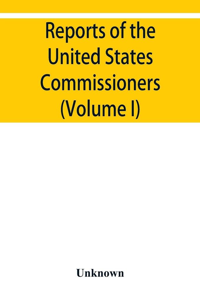 Reports of the United States Commissioners to the Universal Exposition of 1889 at Paris (Volume I)