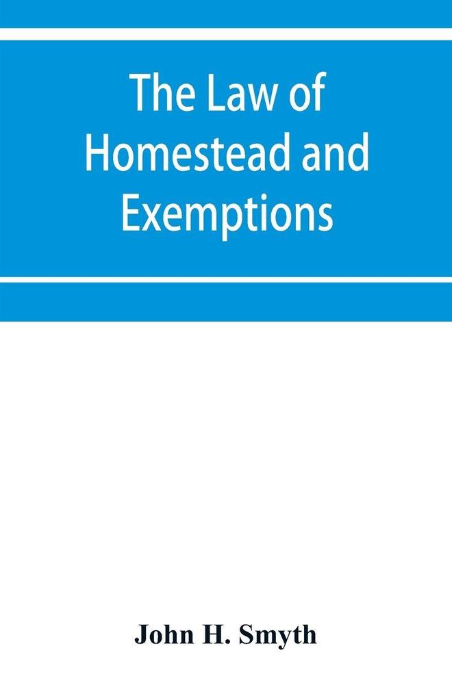 The law of homestead and exemptions