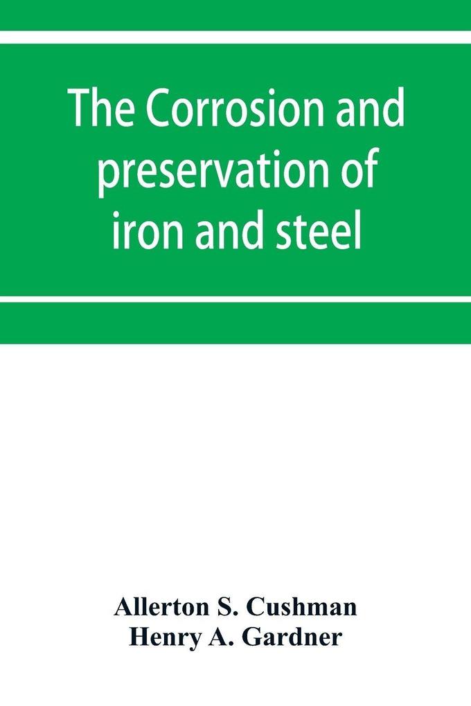 The corrosion and preservation of iron and steel