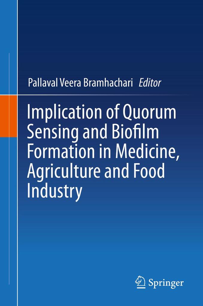 Implication of Quorum Sensing and Biofilm Formation in Medicine Agriculture and Food Industry