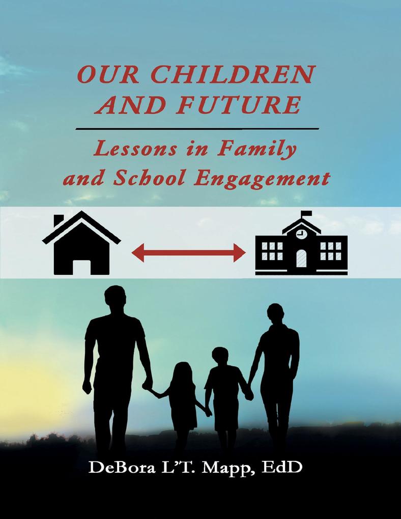 Our Children and Future: Lessons In Family and School Engagement