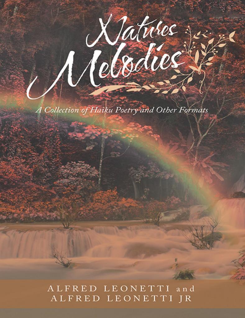 Natures Melodies: A Collection of Haiku Poetry and Other Formats